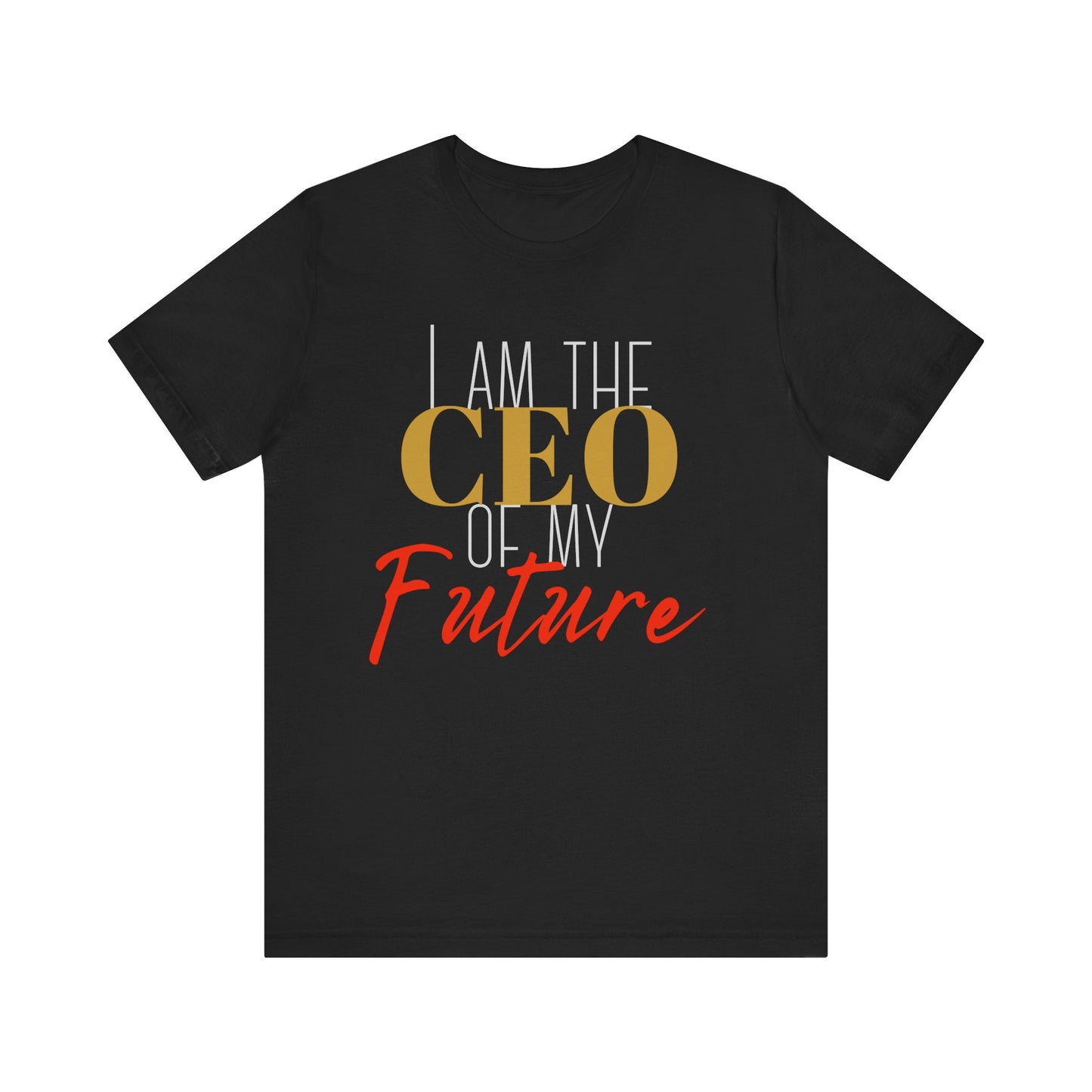 CEO of my future Unisex Jersey Short Sleeve Tee (white print )