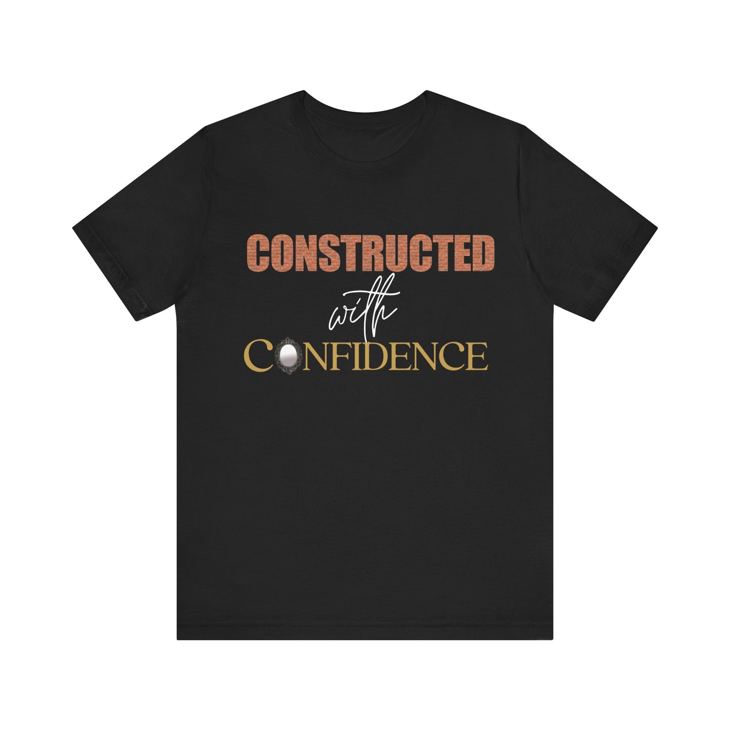 Constructed in Confidence Unisex Jersey Short Sleeve Tee